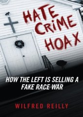 book Hate Crime Hoax; How the Left is Selling a Fake Race War