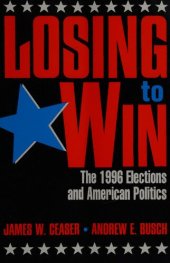 book Losing to Win - 1996 Elections and American Politics