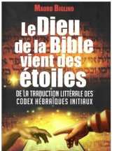 book Le Dieu de la bible vient des étoiles : De la traduction littérale des codex hébraïques initiaux