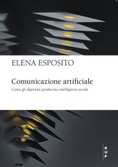 book Comunicazione artificiale. Come gli algoritmi producono intelligenza sociale