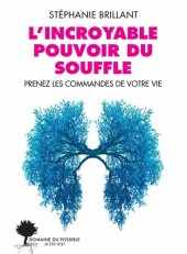 book L'incroyable pouvoir du souffle: Prenez les commandes de votre vie