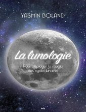 book La lunologie. Pour déployer la magie des cycles lunaires