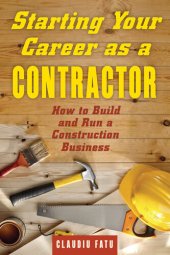 book Starting Your Career as a Contractor: How to Build and Run a Construction Business