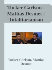 book Tucker Carlson - Mattias Desmet - Totalitarianism interview transcript