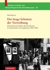 book Der lange Schatten der Vertreibung: Ethnizität und Aufbau des Sozialismus in tschechischen Grenzgebieten (1945-1960). Aus dem Tschechischen von Andreas R. Hofmann