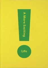 book A More Exciting Life: A guide to greater freedom, spontaneity and enjoyment