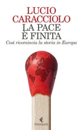 book La pace è finita. Così ricomincia la storia in Europa