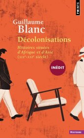 book Décolonisations: Histoires situées d'Afrique et d'Asie (XIX-XXIe siècles)