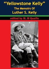 book "Yellowstone Kelly" - The Memoirs Of Luther S. Kelly