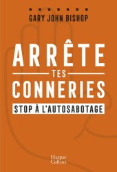 book Arrête tes conneries : stop à l'autosabotage