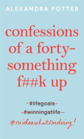 book Confessions of a Forty-Something F**k Up