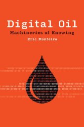 book Digital Oil: Machineries of Knowing