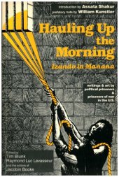 book Hauling Up the Morning: writings & art by political prisoners & prisoners of war in the U.S. = Izando la Mañana