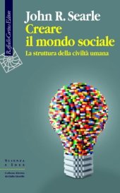 book Creare il mondo sociale. La struttura della civiltà umana