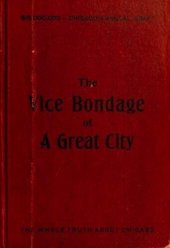 book The Vice Bondage of a Great City; or, the Wickedest City in the World