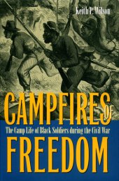 book Campfires of Freedom: The Camp Life of Black Soldiers During the Civil War