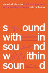 book Sound Within Sound: Radical Composers of the Twentieth Century