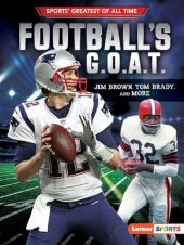 book Football's G.O.A.T.: Jim Brown, Tom Brady, and More (Sports' Greatest of All Time (Lerner ™ Sports))