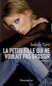 book La petite fille qui ne voulait pas grossir. Ma bataille contre l'anorexie