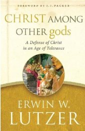 book Christ Among Other Gods: A Defense of Christ in an Age of Tolerance