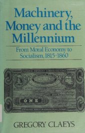 book Machinery, Money and the Millennium: From Moral Economy to Socialism, 1815-1860