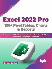 book Excel 2022 Pro 100 + PivotTables, Charts & Reports: Explore Excel 2022 with Graphs, Animations, Sparklines, Goal Seek, Histograms, Correlations, Dashboards