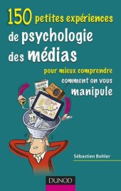 book 150 petites expériences de psychologie des médias – pour mieux comprendre comment on vous manipule