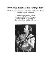 book He Could Surely Make A Banjo Talk" - 109 Clawhammer Banjo Tabs by Tommy Thompson