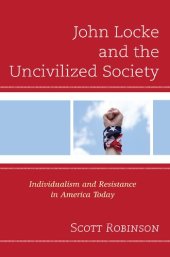 book John Locke and the Uncivilized Society: Individualism and Resistance in America Today