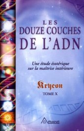 book Les douze couches de l'ADN : Une étude ésotérique sur la maîtrise intérieure