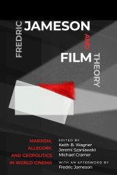 book Fredric Jameson and film theory: Marxism, allegory, and geopolitics in world cinema