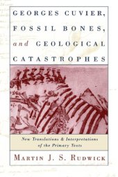 book Georges Cuvier, Fossil Bones, and Geological Catastrophes: New Translations and Interpretations of the Primary Texts