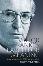 book Viktor Frankl's Search for Meaning: An Emblematic 20th-century Life