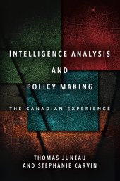 book Intelligence analysis and policy making: the Canadian experience /