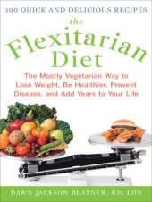 book The Flexitarian Diet: The Mostly Vegetarian Way to Lose Weight, Be Healthier, Prevent Disease, and Add Years to Your Life