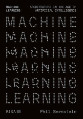 book Machine Learning: Architecture in the age of Artificial Intelligence