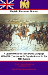 book A Cavalry Officer In The Corunna Campaign 1808-1809: The Journal Of Captain Gordon Of The 15th Hussars