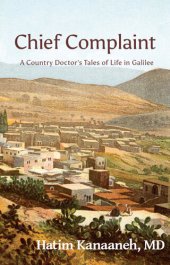 book Chief Complaint: A Country Doctor's Tales of Life in Galilee