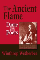 book The Ancient Flame: Dante and the Poets