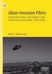 book Alien-Invasion Films: Imperialism, Race and Gender in the American Security State, 1950-2020