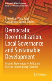 book Democratic Decentralization, Local Governance and Sustainable Development: Ghana's Experiences for Policy and Practice in Developing Countries