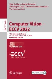 book Computer Vision – ECCV 2022: 17th European Conference, Tel Aviv, Israel, October 23–27, 2022, Proceedings, Part VIII