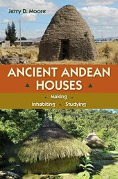 book Ancient Andean houses: making, inhabiting, studying