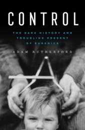 book Control: The Dark History and Troubling Present of Eugenics