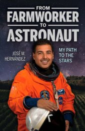 book From Farmworker to Astronaut / De Campesino a Astronauta: My Path to the Stars / Mi viaje a las estrellas (English and Spanish Edition)