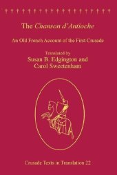 book The Chanson d'Antioche: An Old French Account of the First Crusade