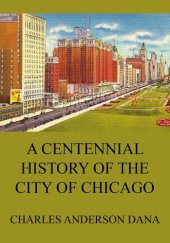 book A Centennial history of the city of Chicago