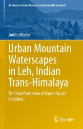 book Urban Mountain Waterscapes in Leh, Indian Trans-Himalaya: The Transformation of Hydro-Social Relations