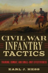 book Civil War Infantry Tactics: Training, Combat, and Small-Unit Effectiveness