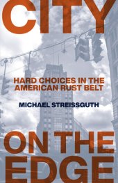 book City on the Edge: Hard Choices in the American Rust Belt